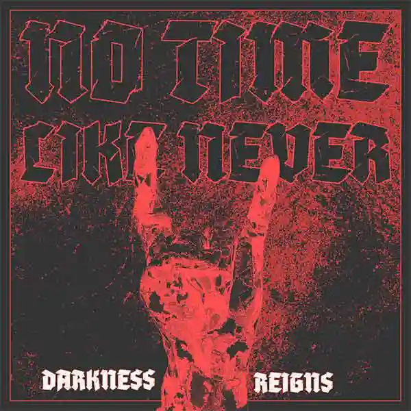 red and black abstract image with text 'no timme like never. darkness reigns'